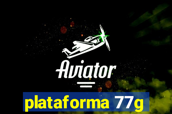 plataforma 77g