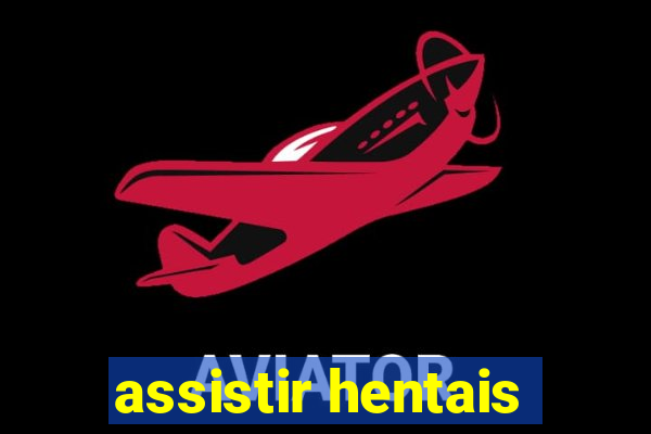 assistir hentais