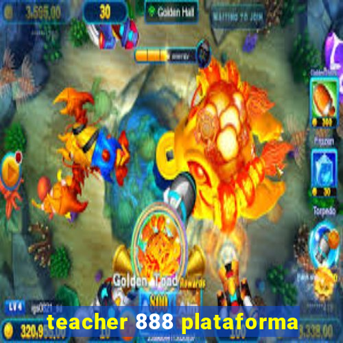 teacher 888 plataforma