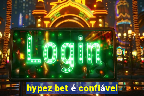 hypez bet é confiável