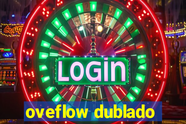 oveflow dublado