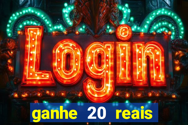 ganhe 20 reais para apostar cassino