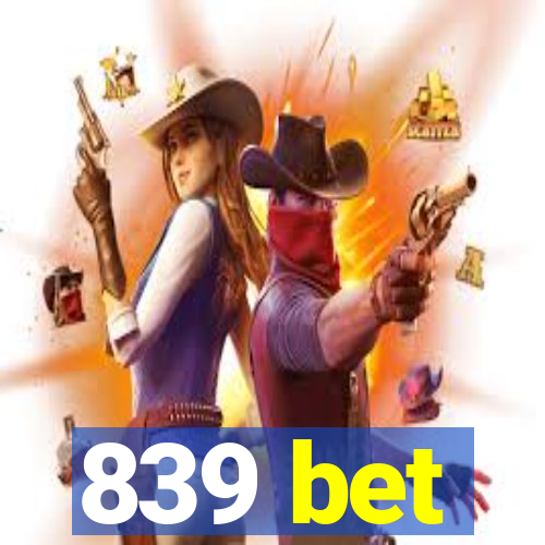 839 bet