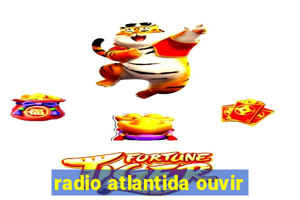 radio atlantida ouvir