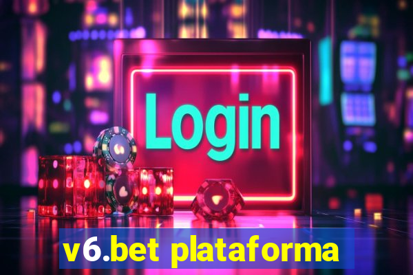 v6.bet plataforma