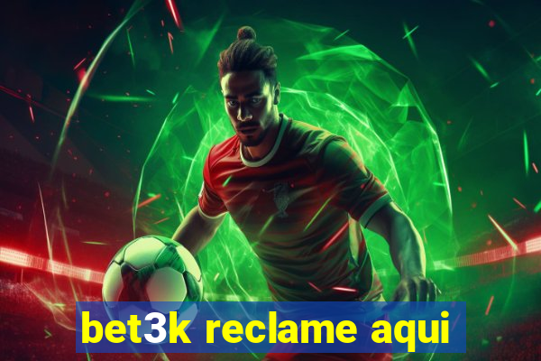 bet3k reclame aqui