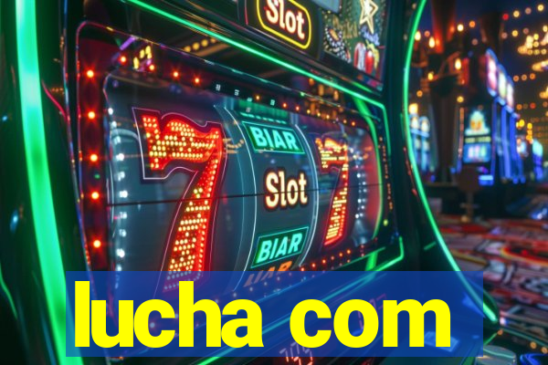 lucha com