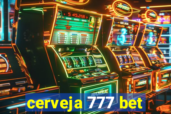 cerveja 777 bet