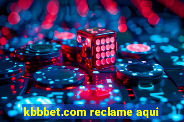 kbbbet.com reclame aqui