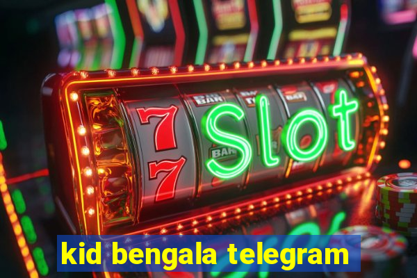 kid bengala telegram