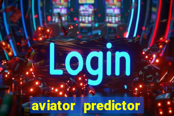 aviator predictor v4.0 apk download