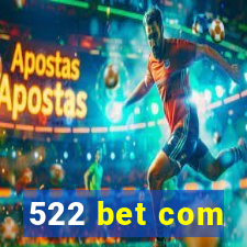 522 bet com