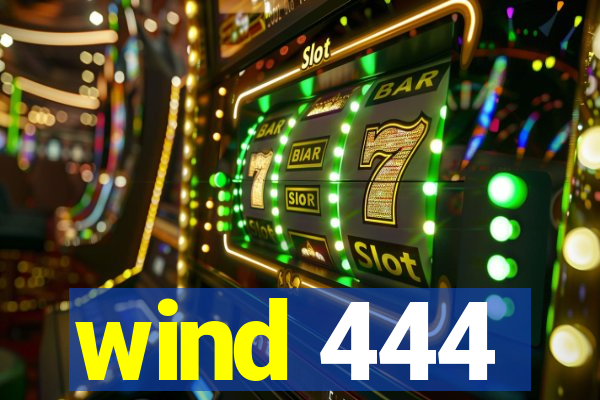 wind 444