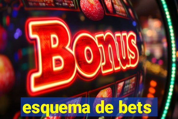 esquema de bets