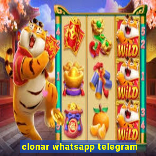 clonar whatsapp telegram