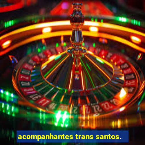 acompanhantes trans santos.