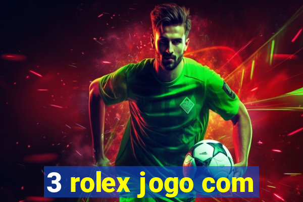 3 rolex jogo com