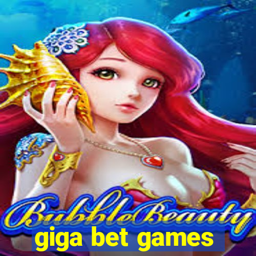 giga bet games