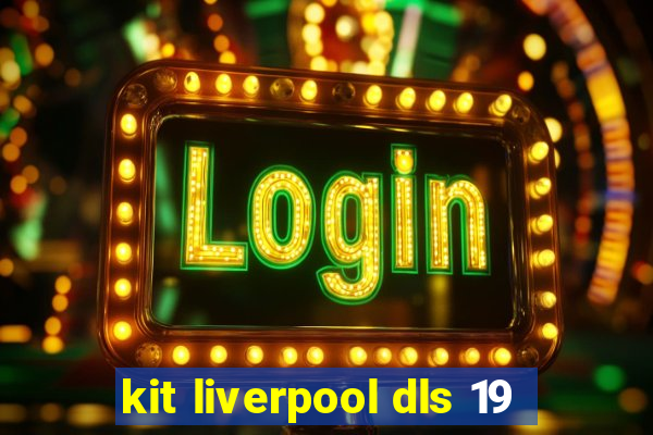 kit liverpool dls 19