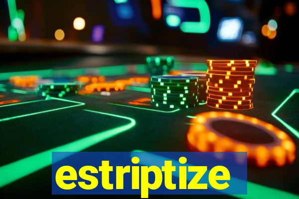 estriptize