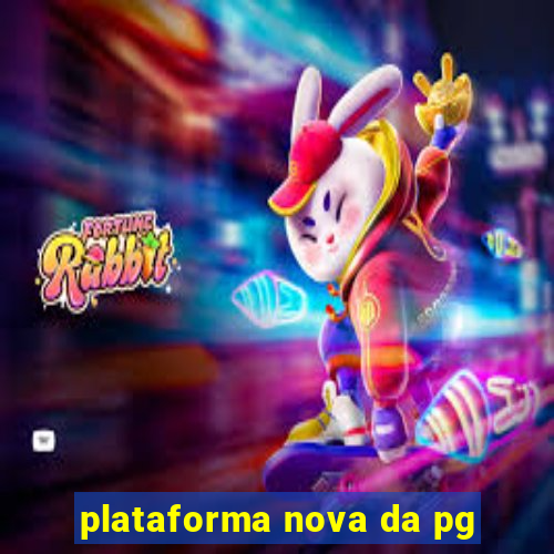 plataforma nova da pg