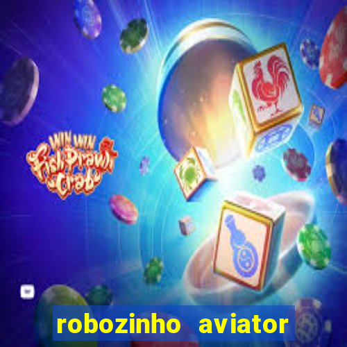 robozinho aviator bet nacional