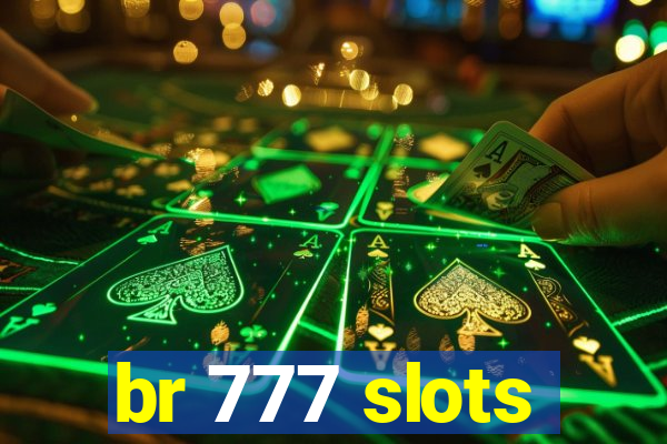 br 777 slots