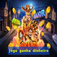 jogo ganha dinheiro de verdade pix