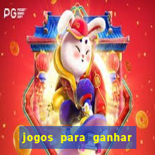 jogos para ganhar dinheiro rapido