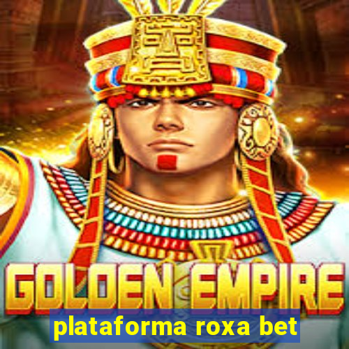 plataforma roxa bet