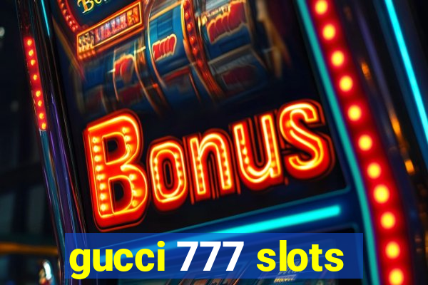 gucci 777 slots