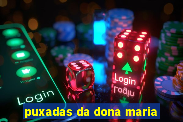 puxadas da dona maria