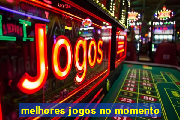 melhores jogos no momento