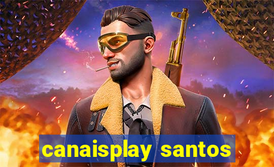 canaisplay santos