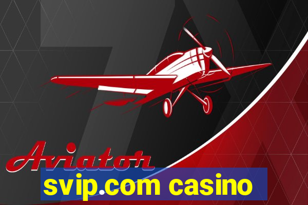 svip.com casino