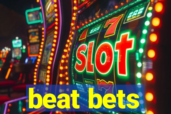 beat bets