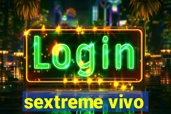 sextreme vivo