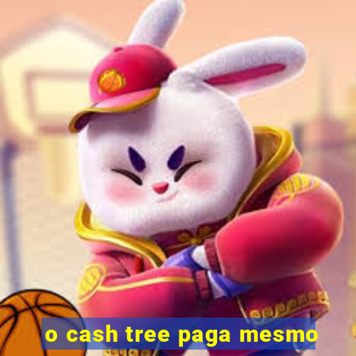 o cash tree paga mesmo