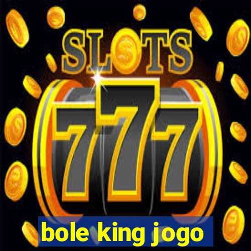 bole king jogo