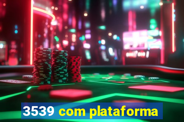 3539 com plataforma