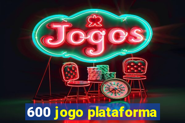 600 jogo plataforma