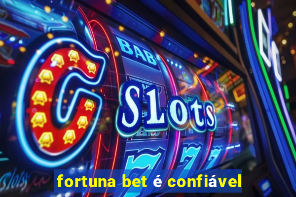 fortuna bet é confiável