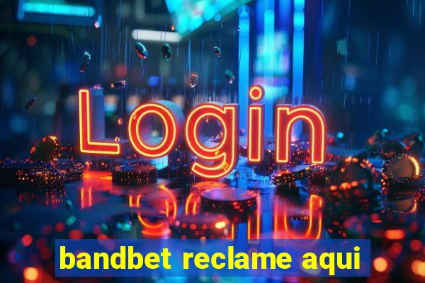 bandbet reclame aqui