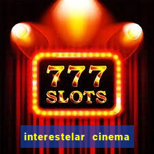 interestelar cinema 2024 cinemark