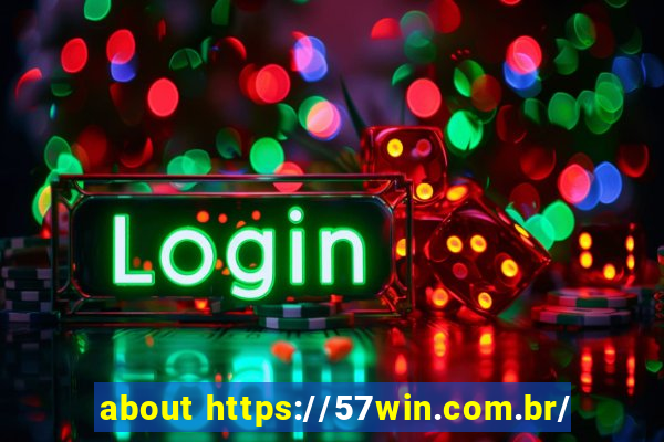 about https://57win.com.br/