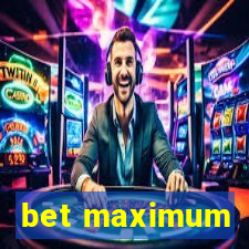 bet maximum