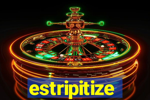 estripitize