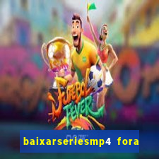 baixarseriesmp4 fora do ar