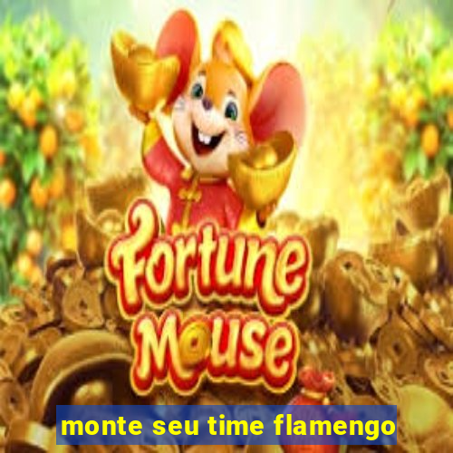 monte seu time flamengo