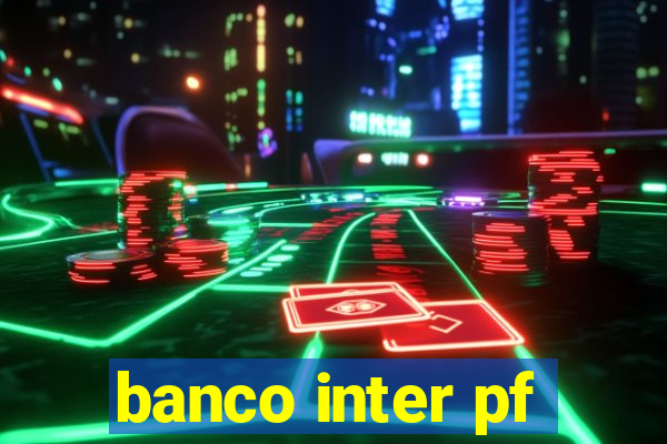 banco inter pf